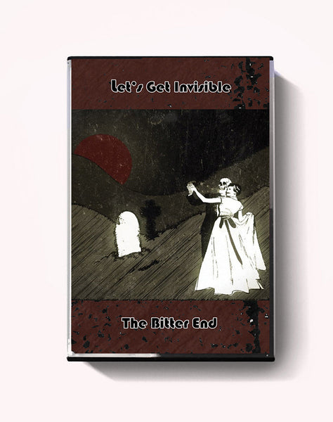 The Bitter End / Let's Get Invisible cassette